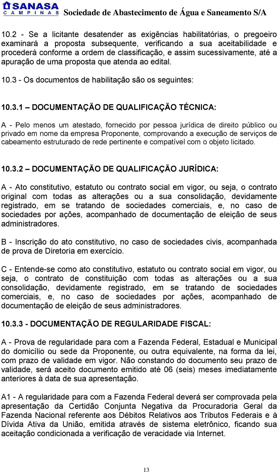 - Os documentos de habilitação são os seguintes: 10.3.