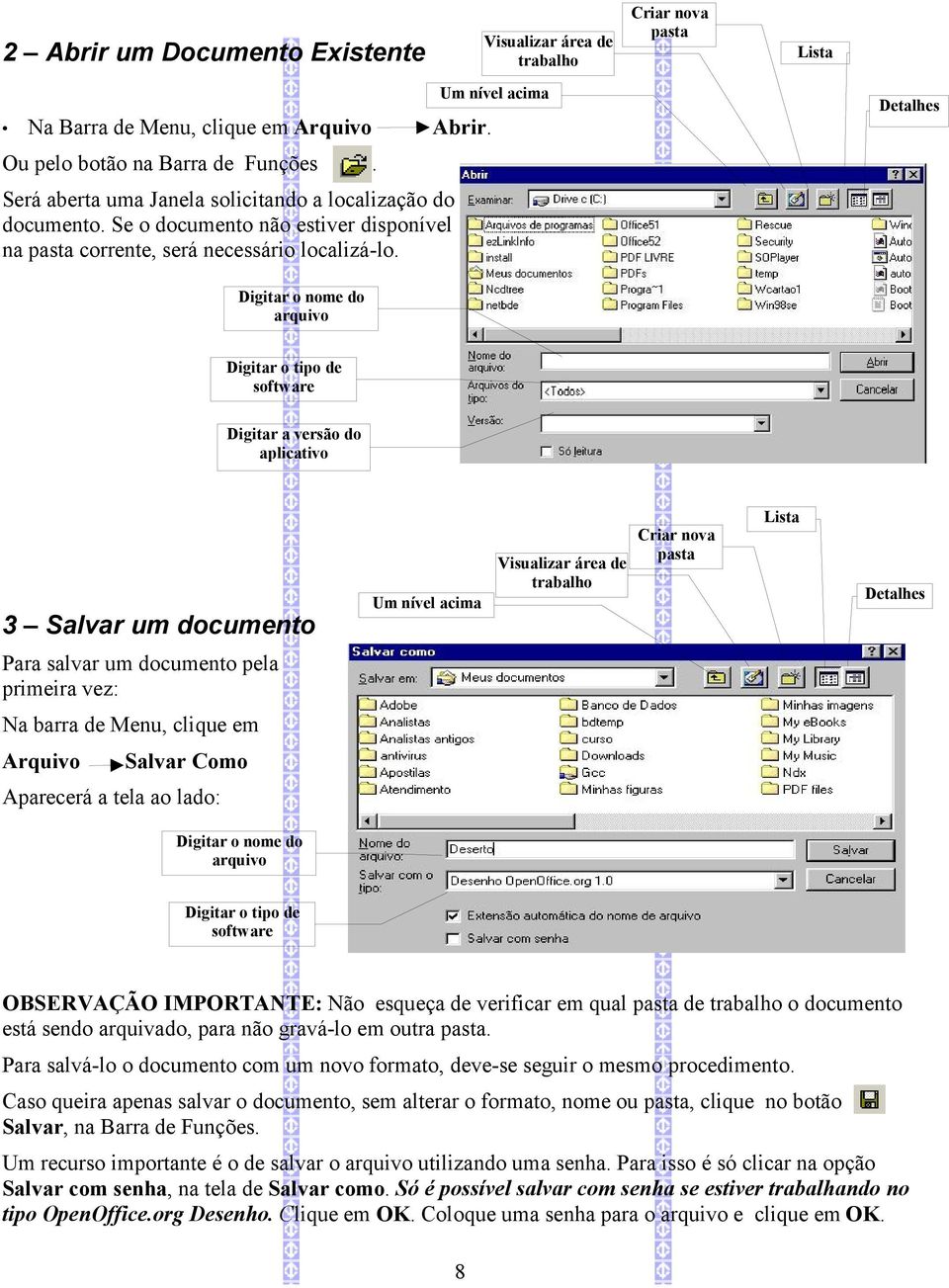 Digitar o nome do arquivo Digitar o tipo de software Digitar a versão do aplicativo Visualizar área de trabalho 3 Salvar um documento Criar nova pasta Lista Um nível acima Detalhes Para salvar um