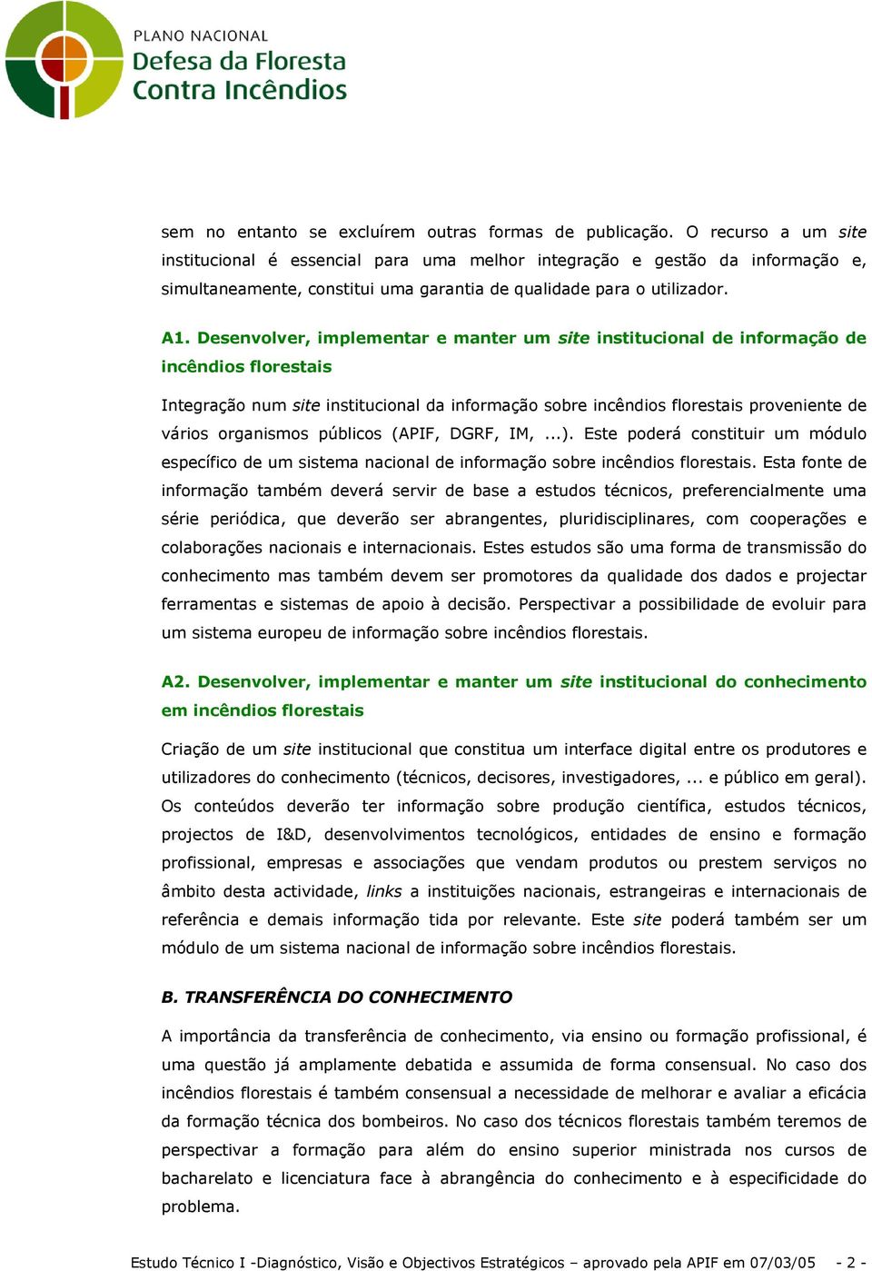 Desenvolver, implementar e manter um site institucional de informação de incêndios florestais Integração num site institucional da informação sobre incêndios florestais proveniente de vários