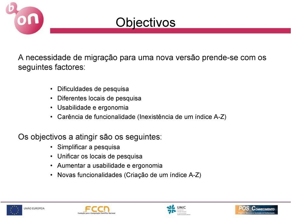 funcionalidade (Inexistência de um índice A-Z) Os objectivos a atingir são os seguintes: Simplificar a