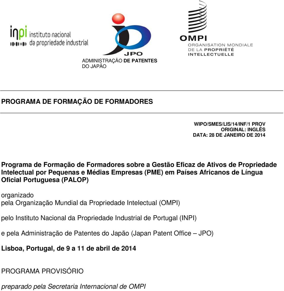 Portuguesa (PALOP) organizado pela Organização Mundial da Propriedade Intelectual (OMPI) pelo Instituto Nacional da Propriedade Industrial de Portugal (INPI) e