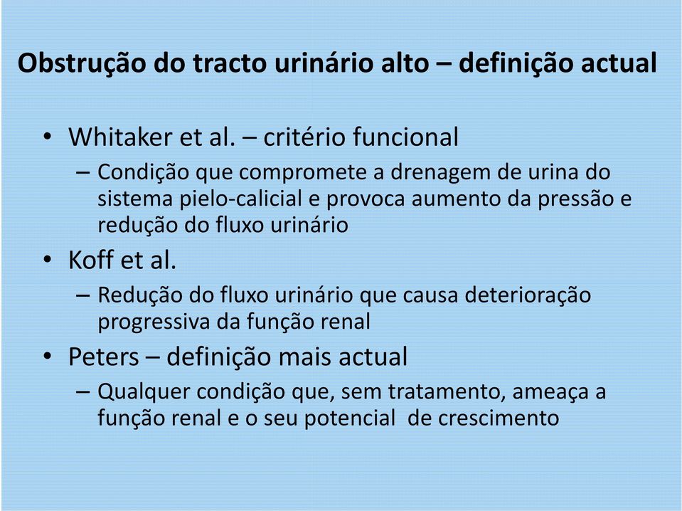 da pressão e redução do fluxo urinário Koff et al.