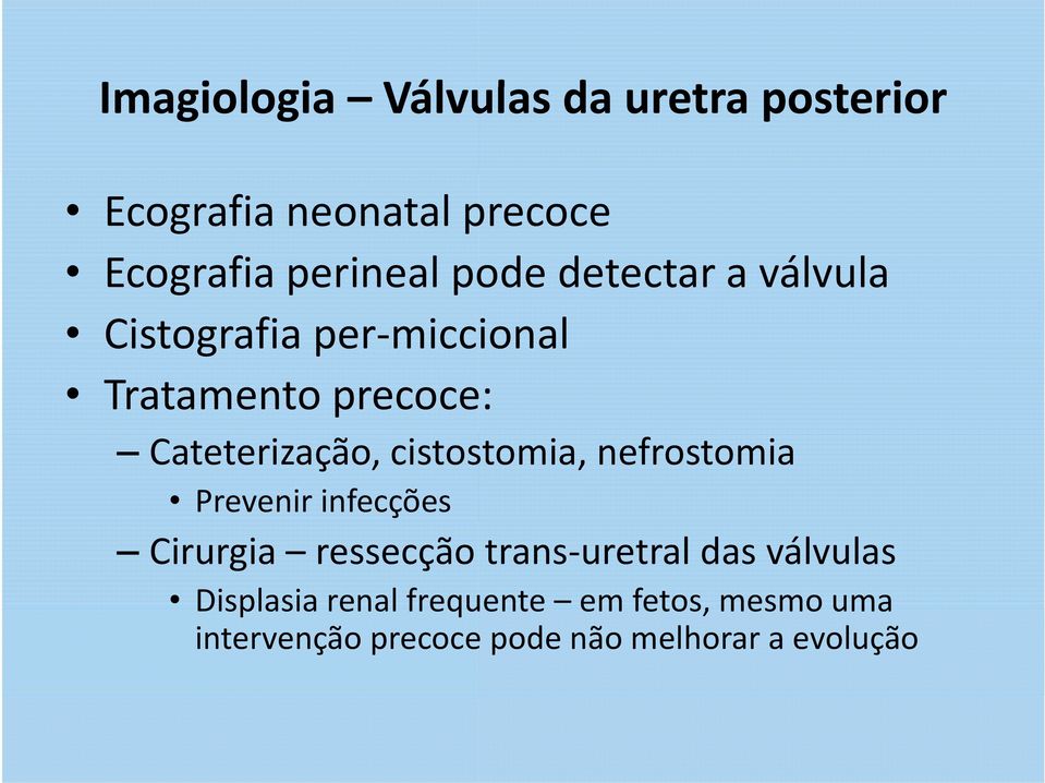 cistostomia, nefrostomia Prevenir infecções Cirurgia ressecção trans uretral das válvulas