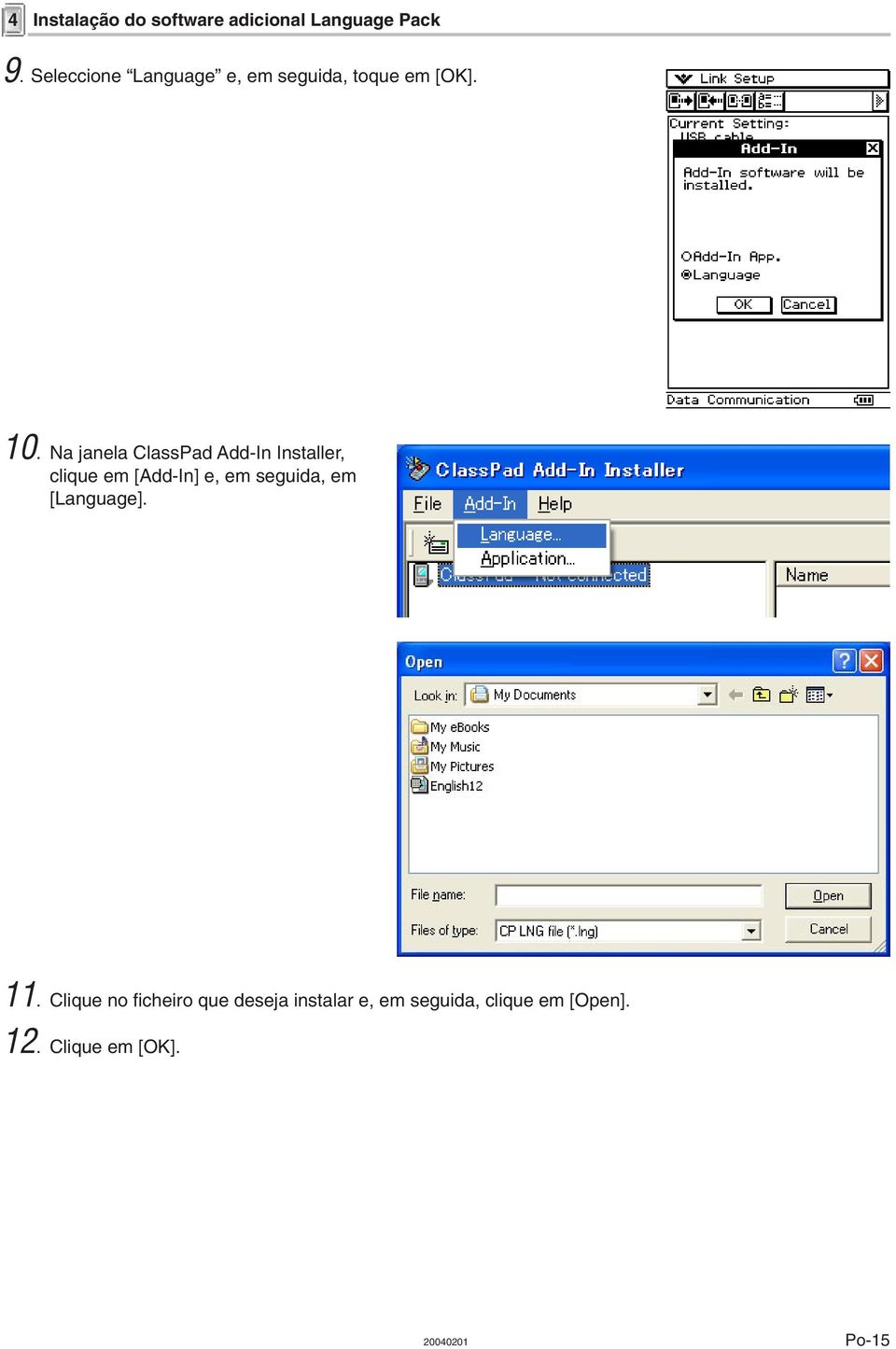 Na janela ClassPad Add-In Installer, clique em [Add-In] e, em seguida, em