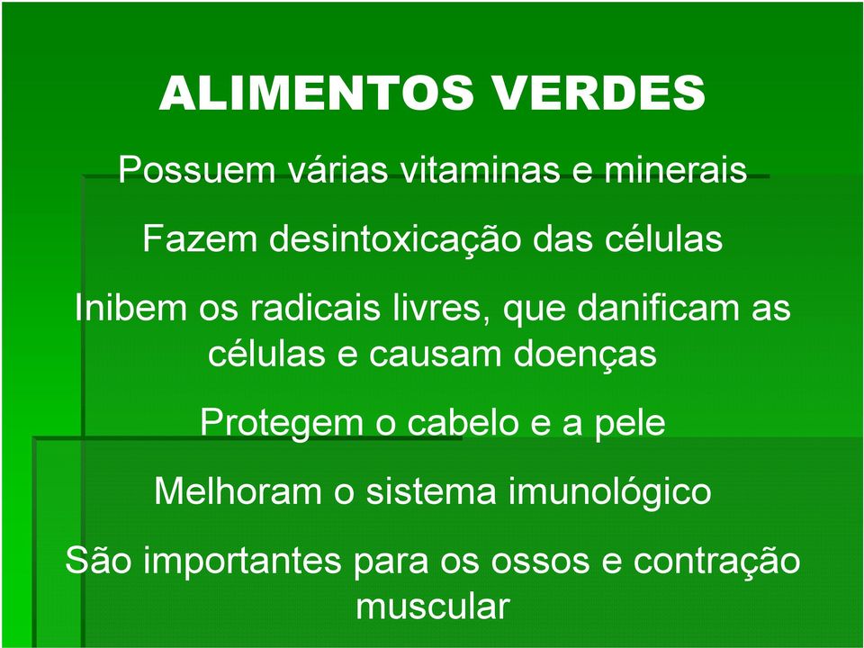 danificam as células e causam doenças Protegem o cabelo e a pele