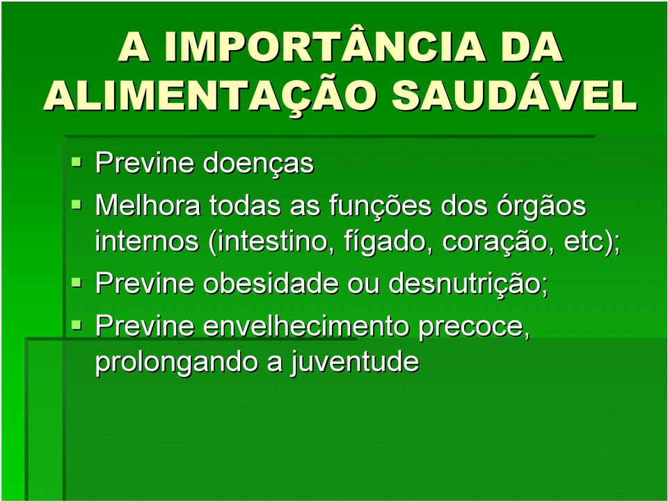 fígado, f coração, etc); Previne obesidade ou