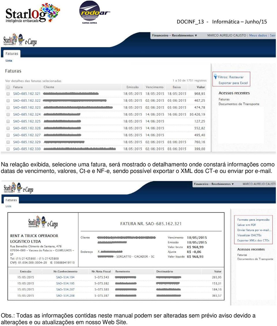 XML dos CT-e ou enviar por e-mail. Obs.