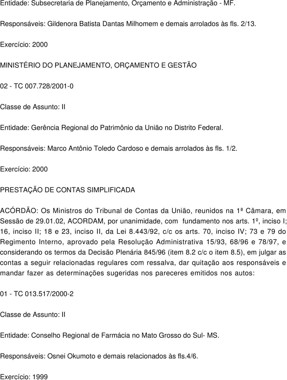 Responsáveis: Marco Antônio Toledo Cardoso e demais arrolados às fls. 1/2.