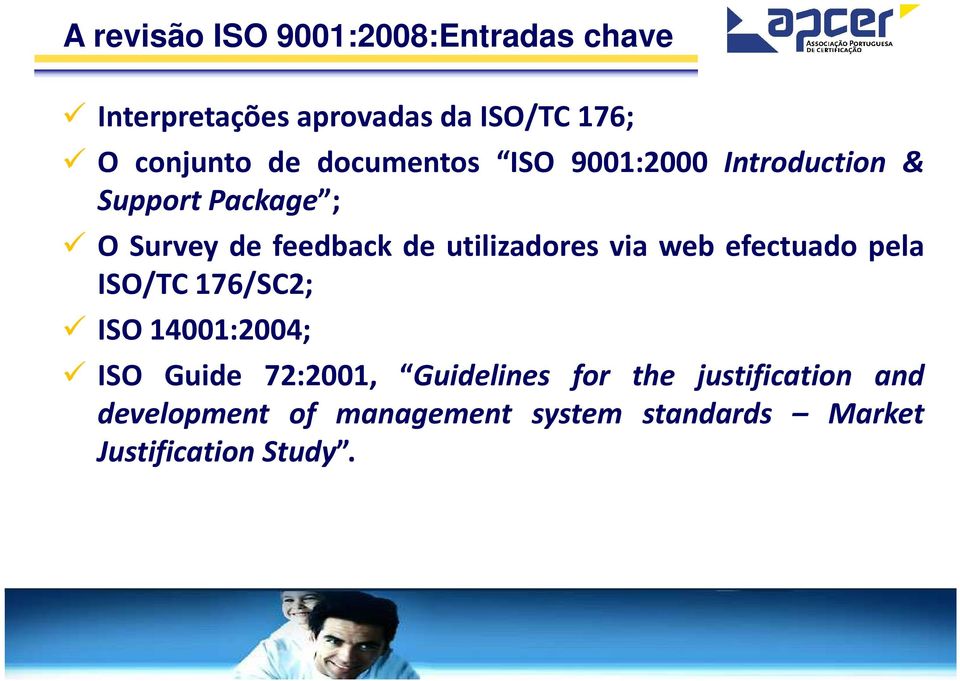 utilizadores via web efectuado pela ISO/TC 176/SC2; ISO 14001:2004; ISO Guide 72:2001,