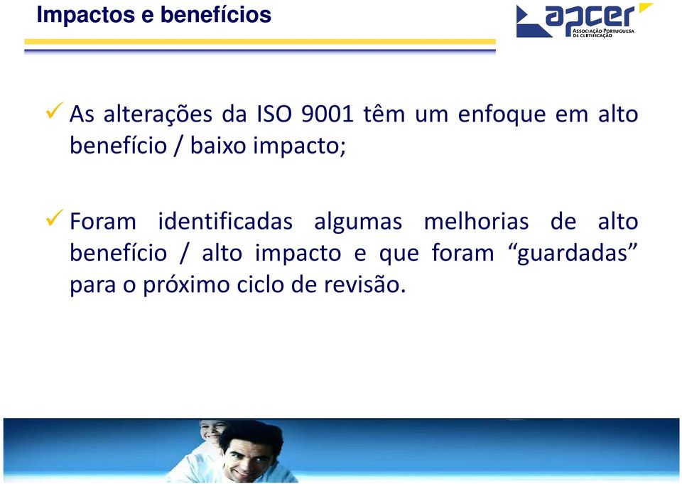 identificadas algumas melhorias de alto benefício /