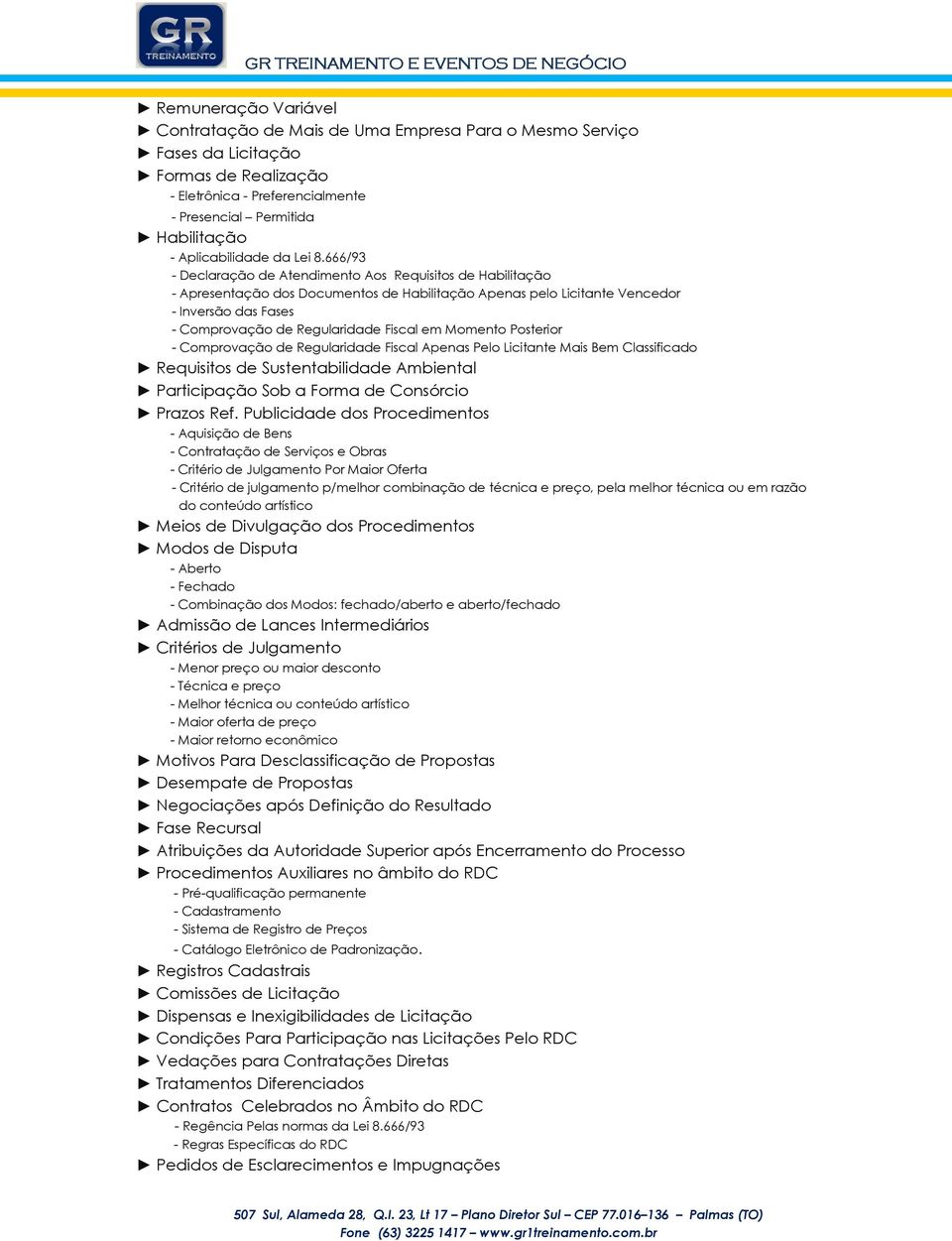 666/93 - Declaração de Atendimento Aos Requisitos de Habilitação - Apresentação dos Documentos de Habilitação Apenas pelo Licitante Vencedor - Inversão das Fases - Comprovação de Regularidade Fiscal