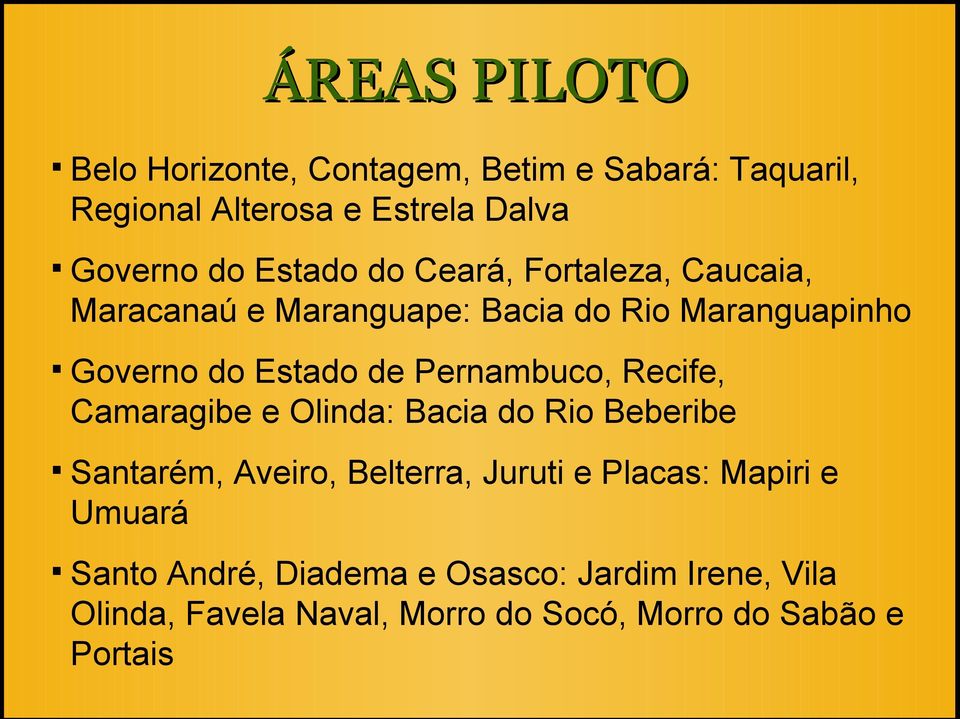 Pernambuco, Recife, Camaragibe e Olinda: Bacia do Rio Beberibe Santarém, Aveiro, Belterra, Juruti e Placas: