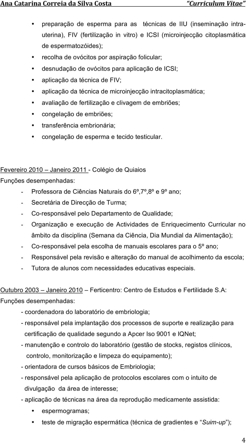 avaliaçãodefertilizaçãoeclivagemdeembriõesl congelaçãodeembriõesl transferênciaembrionárial congelaçãodeespermaetecidotesticular.