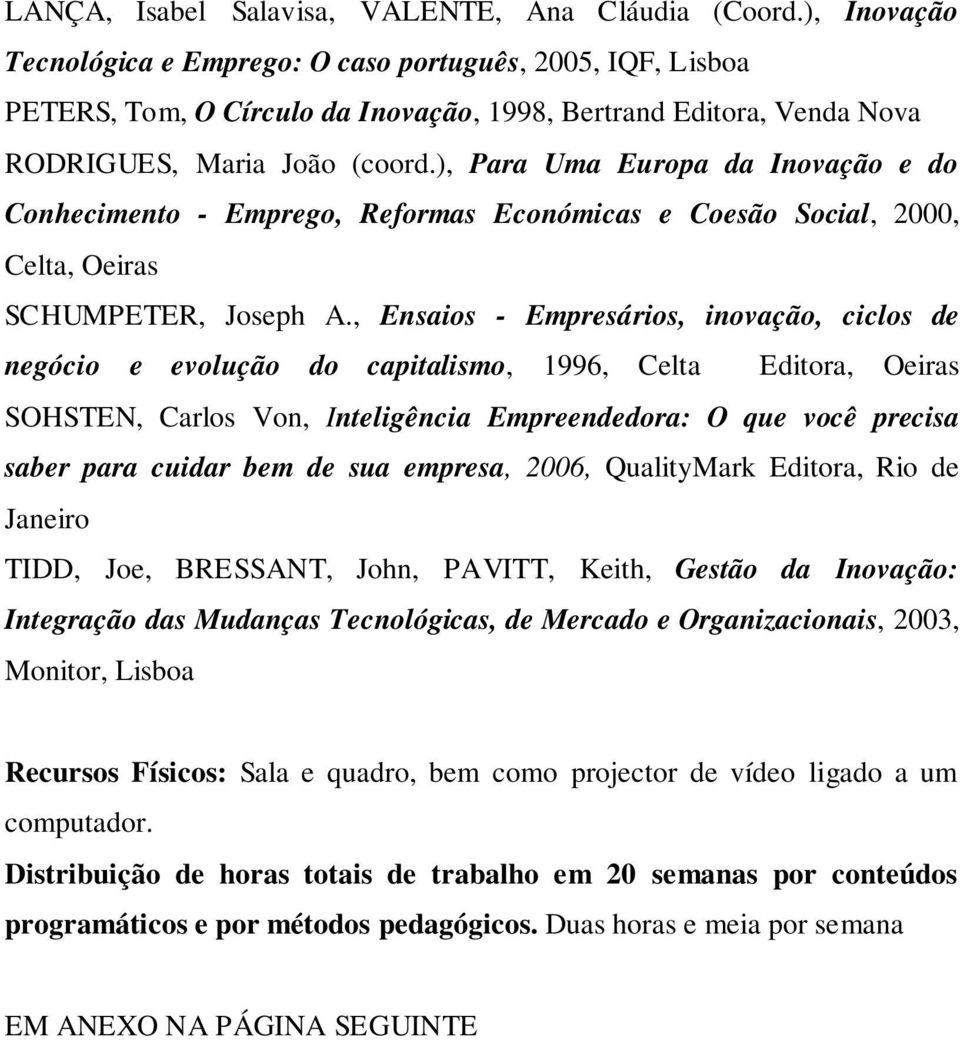 ), Para Uma Europa da Inovação e do Conhecimento - Emprego, Reformas Económicas e Coesão Social, 2000, Celta, Oeiras SCHUMPETER, Joseph A.