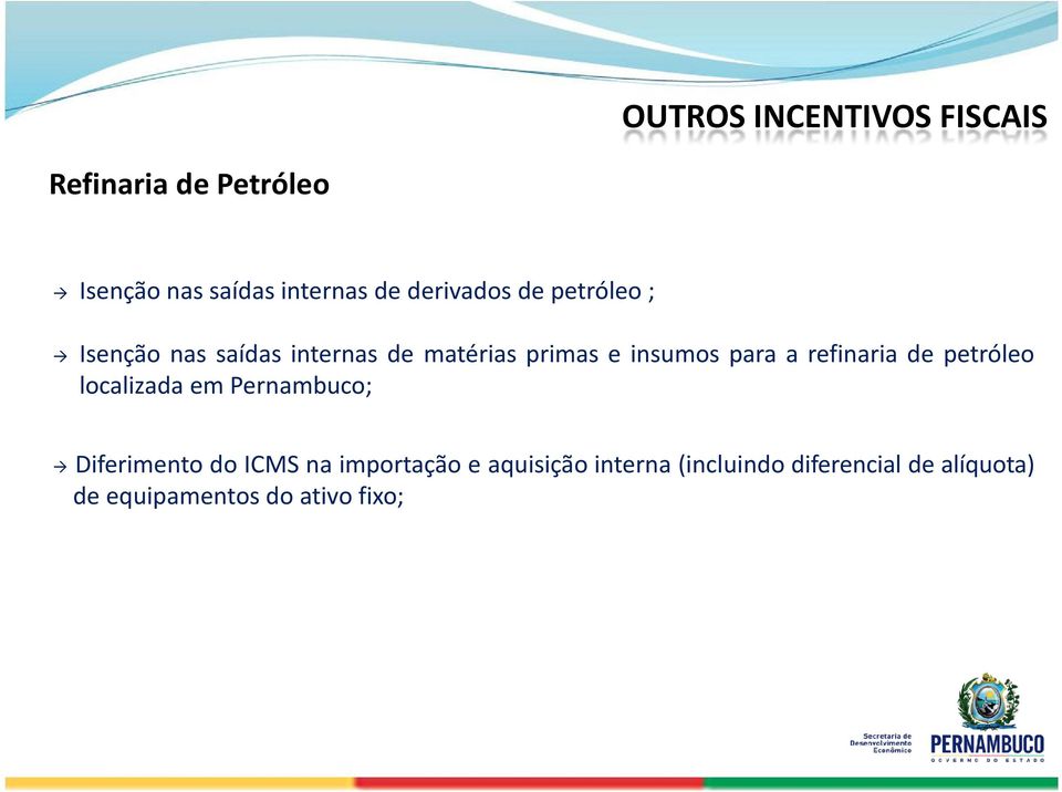 para a refinaria de petróleo localizada em Pernambuco; Diferimento do ICMS na