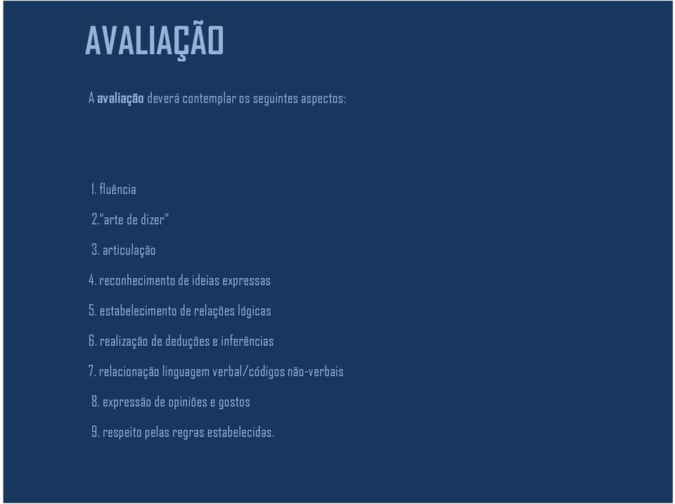 estabelecimento de relações lógicas 6. realização de deduções e inferências 7.