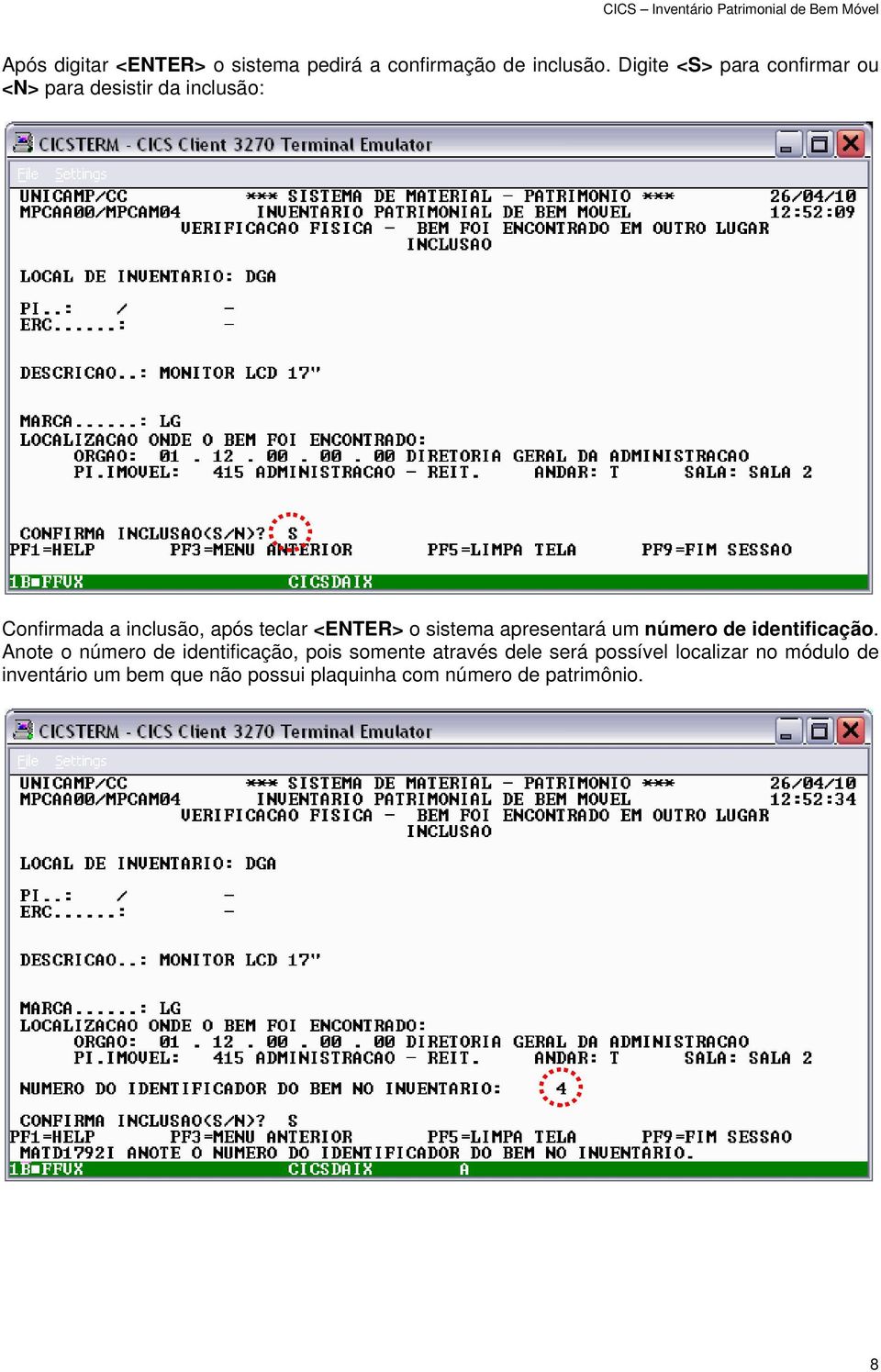 <ENTER> o sistema apresentará um número de identificação.