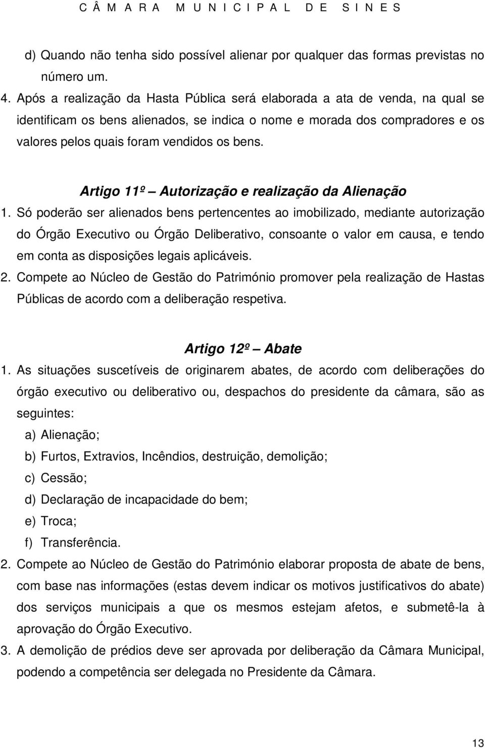 Artigo 11º Autorização e realização da Alienação 1.