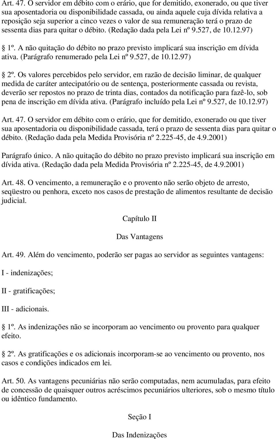 o valor de sua remuneração terá o prazo de sessenta dias para quitar o débito. (Redação dada pela Lei nº 9.527, de 10.12.97) 1º.