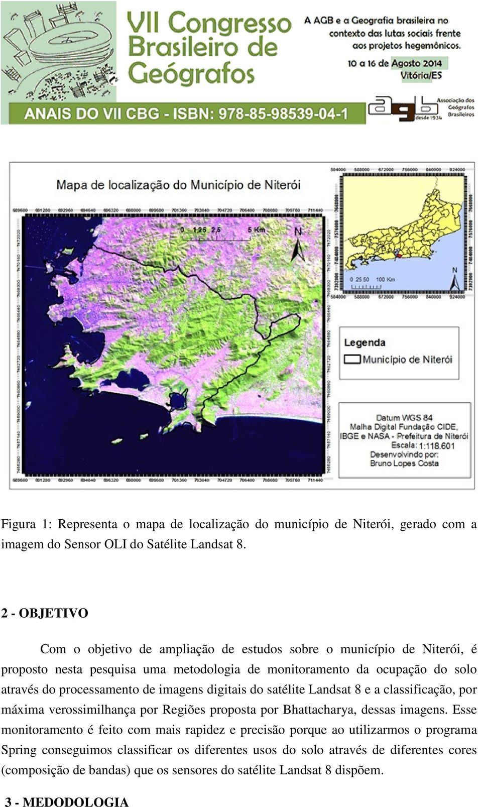 processamento de imagens digitais do satélite Landsat 8 e a classificação, por máxima verossimilhança por Regiões proposta por Bhattacharya, dessas imagens.