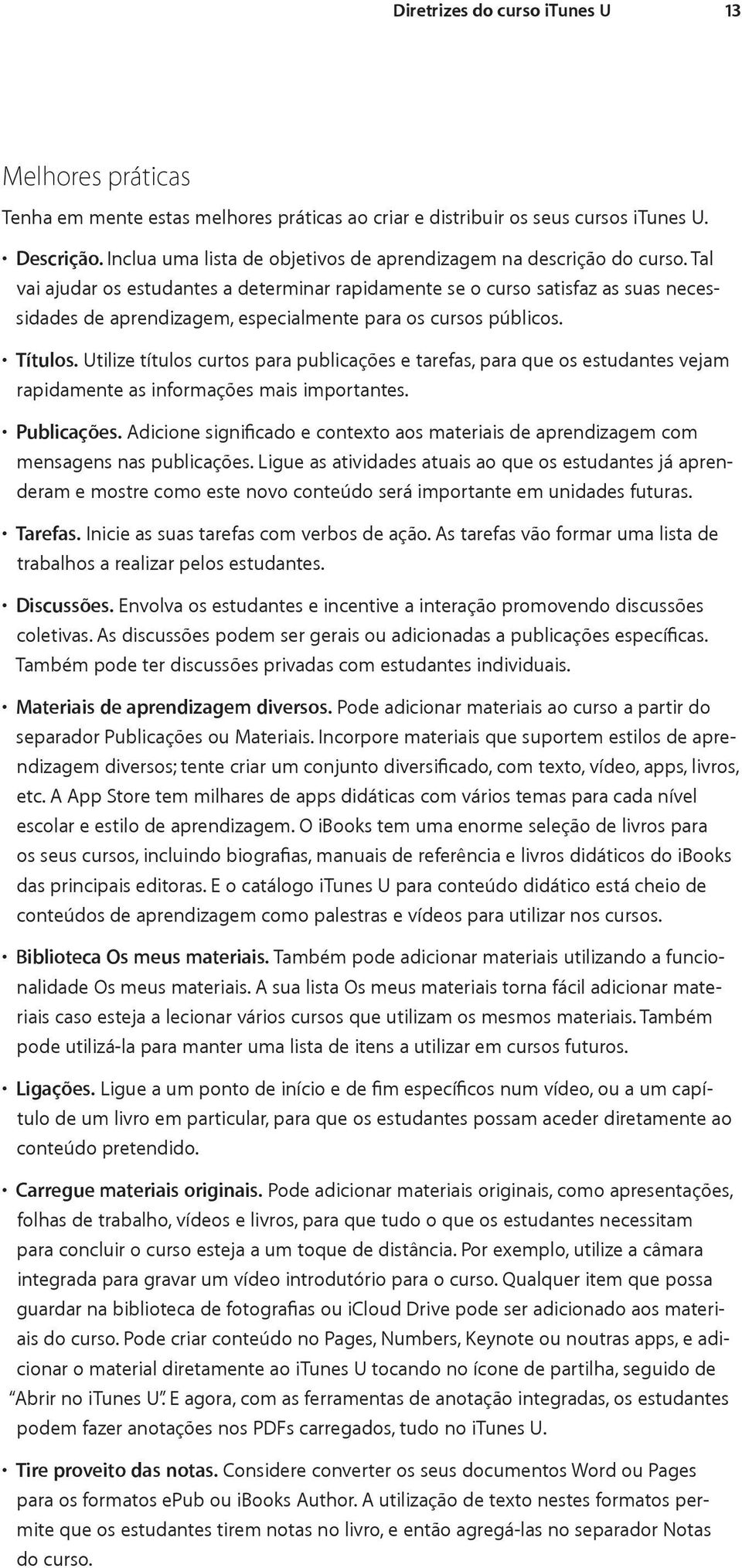 Tal vai ajudar os estudantes a determinar rapidamente se o curso satisfaz as suas necessidades de aprendizagem, especialmente para os cursos públicos. Títulos.