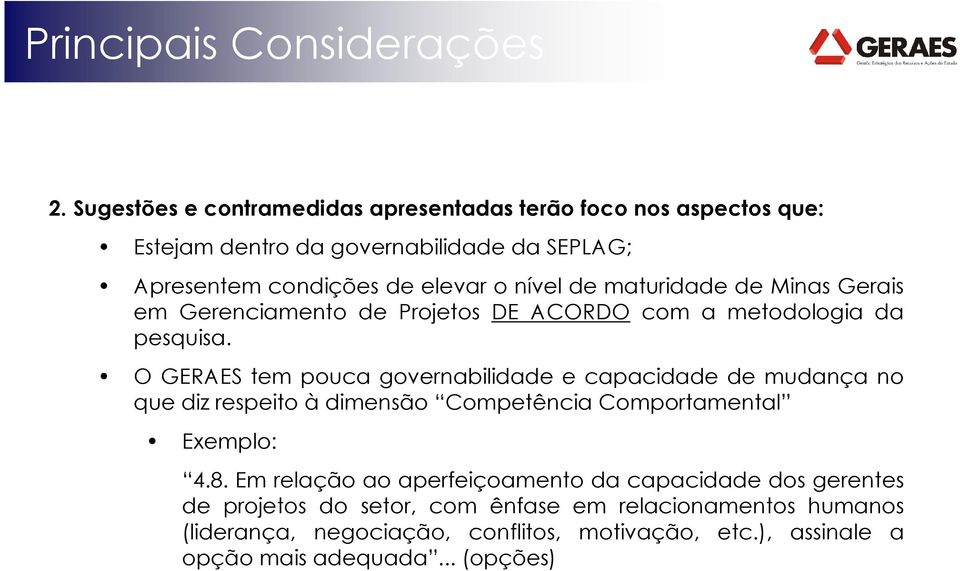 maturidade de Minas Gerais em Gerenciamento de Projetos DE ACORDO com a metodologia da pesquisa.