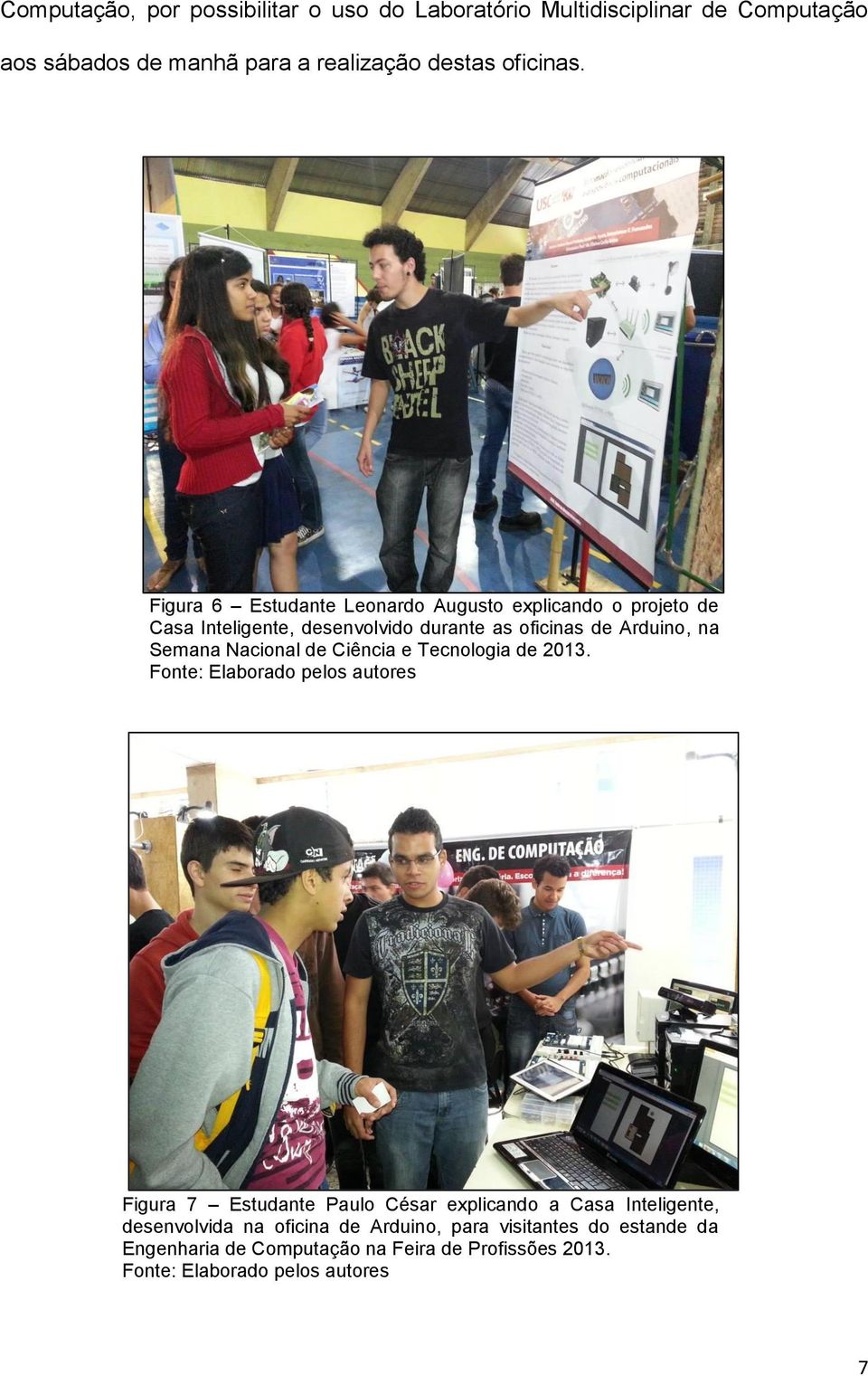 Figura 6 Estudante Leonardo Augusto explicando o projeto de Casa Inteligente, desenvolvido durante as oficinas de Arduino,
