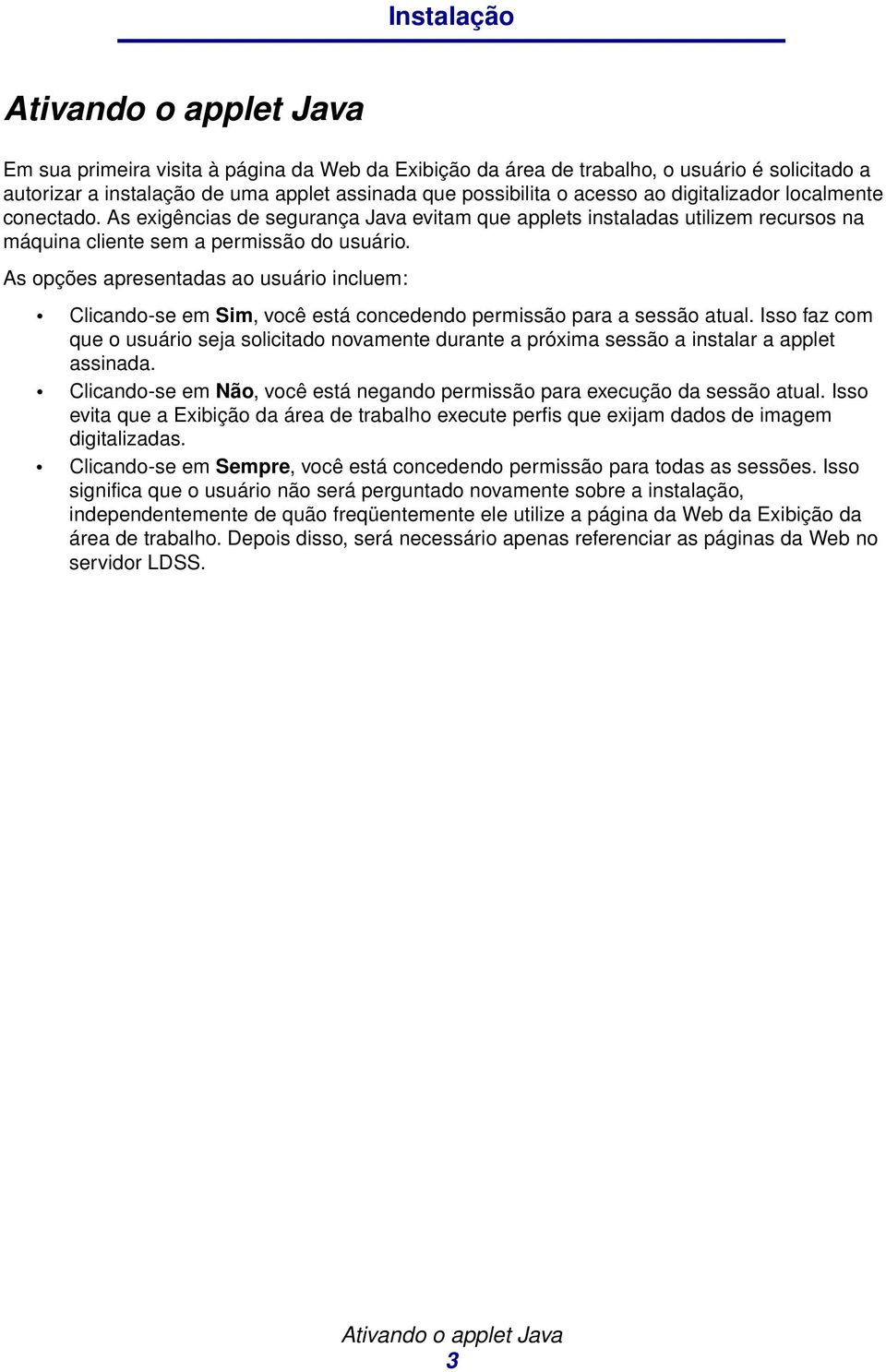 As opções apresentadas ao usuário incluem: Clicando-se em Sim, você está concedendo permissão para a sessão atual.