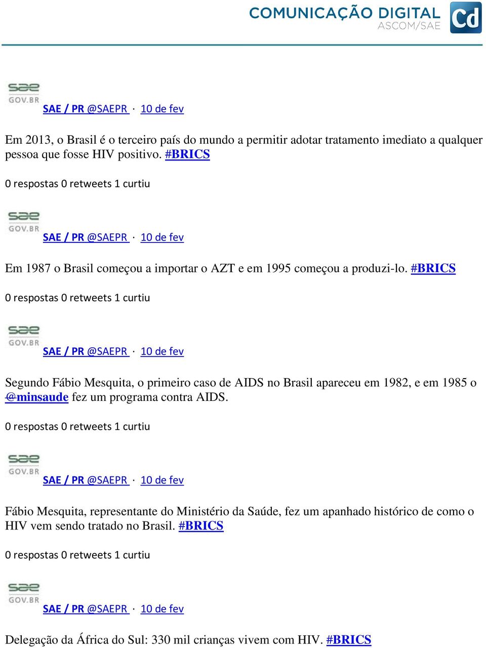 #BRICS 0 respostas 0 retweets 1 curtiu Segundo Fábio Mesquita, o primeiro caso de AIDS no Brasil apareceu em 1982, e em 1985 o @minsaude fez um programa contra AIDS.