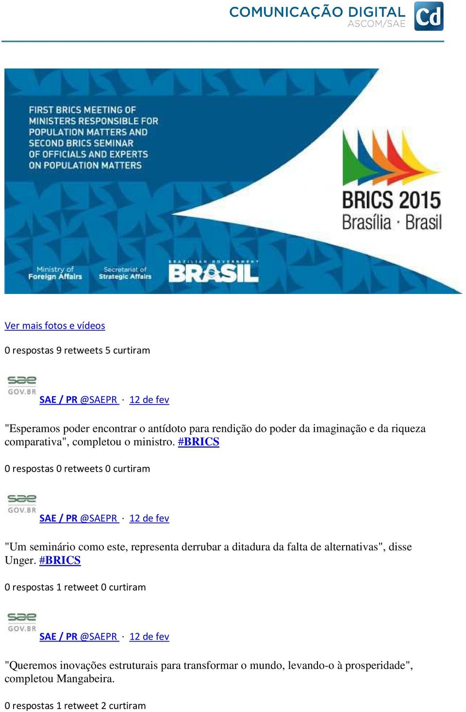 #BRICS SAE / PR @SAEPR 12 de fev "Um seminário como este, representa derrubar a ditadura da falta de alternativas", disse Unger.