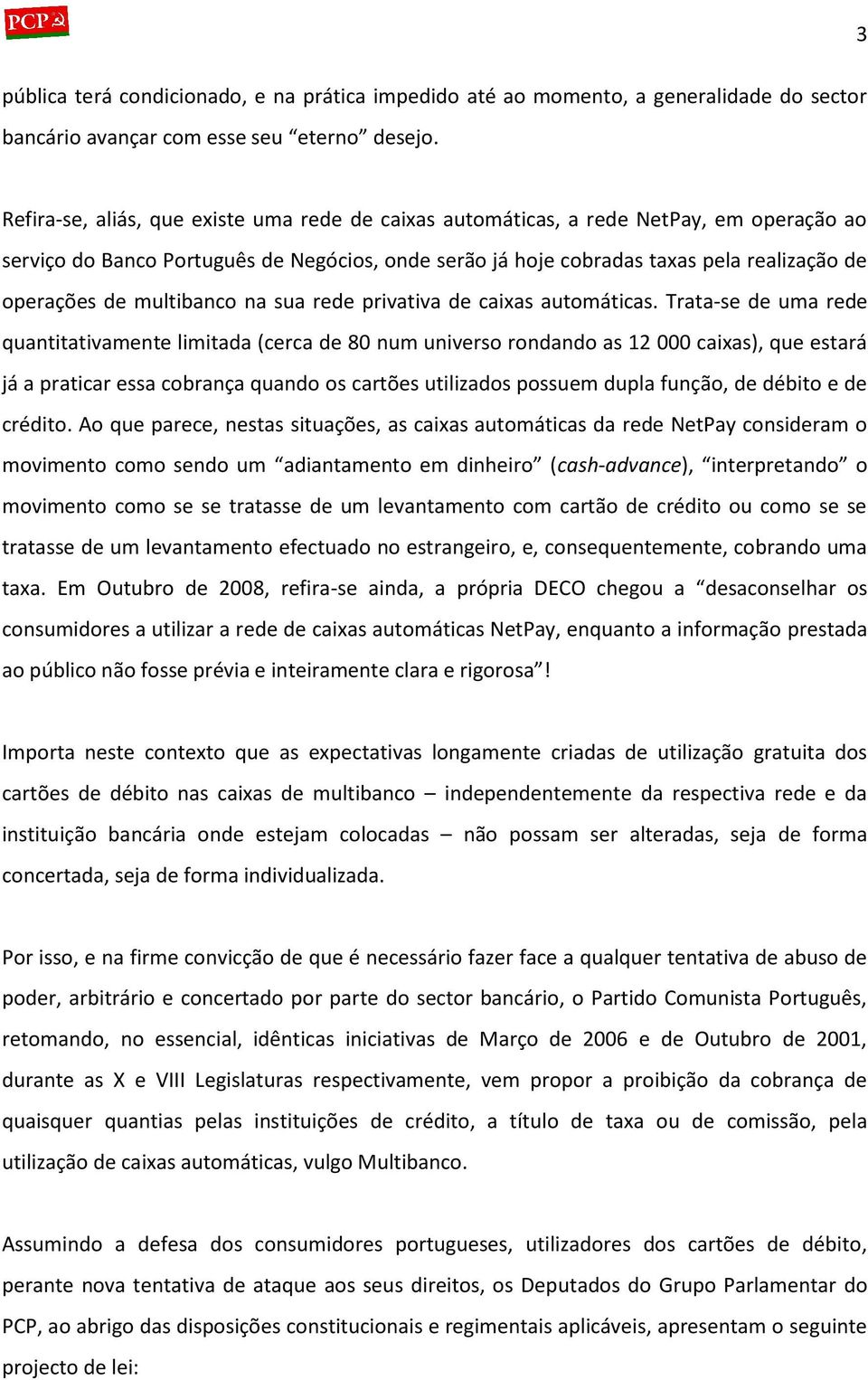 multibanco na sua rede privativa de caixas automáticas.