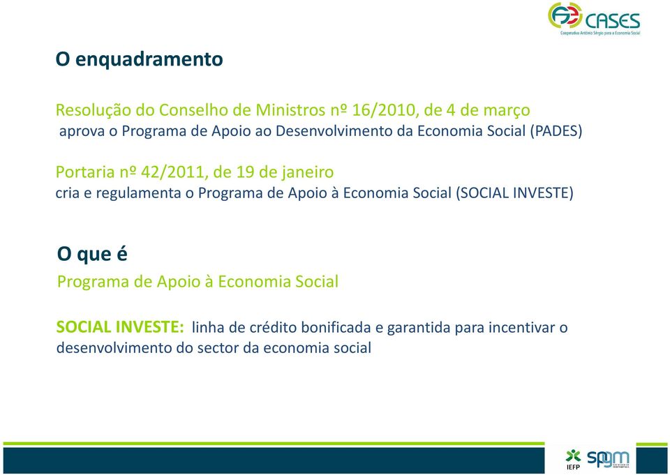 Programa de Apoio à Economia Social (SOCIAL INVESTE) O que é Programa de Apoio à Economia Social SOCIAL