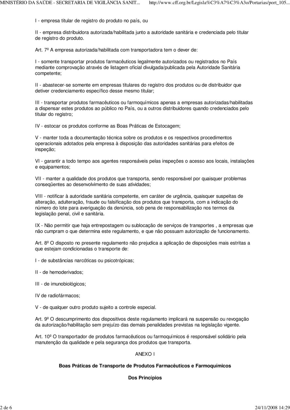 listagem oficial divulgada/publicada pela Autoridade Sanitária competente; II - abastecer-se somente em empresas titulares do registro dos produtos ou de distribuidor que detiver credenciamento