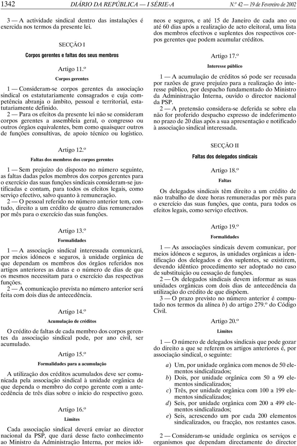 o Corpos gerentes 1 Consideram-se corpos gerentes da associação sindical os estatutariamente consagrados e cuja competência abranja o âmbito, pessoal e territorial, estatutariamente definido.