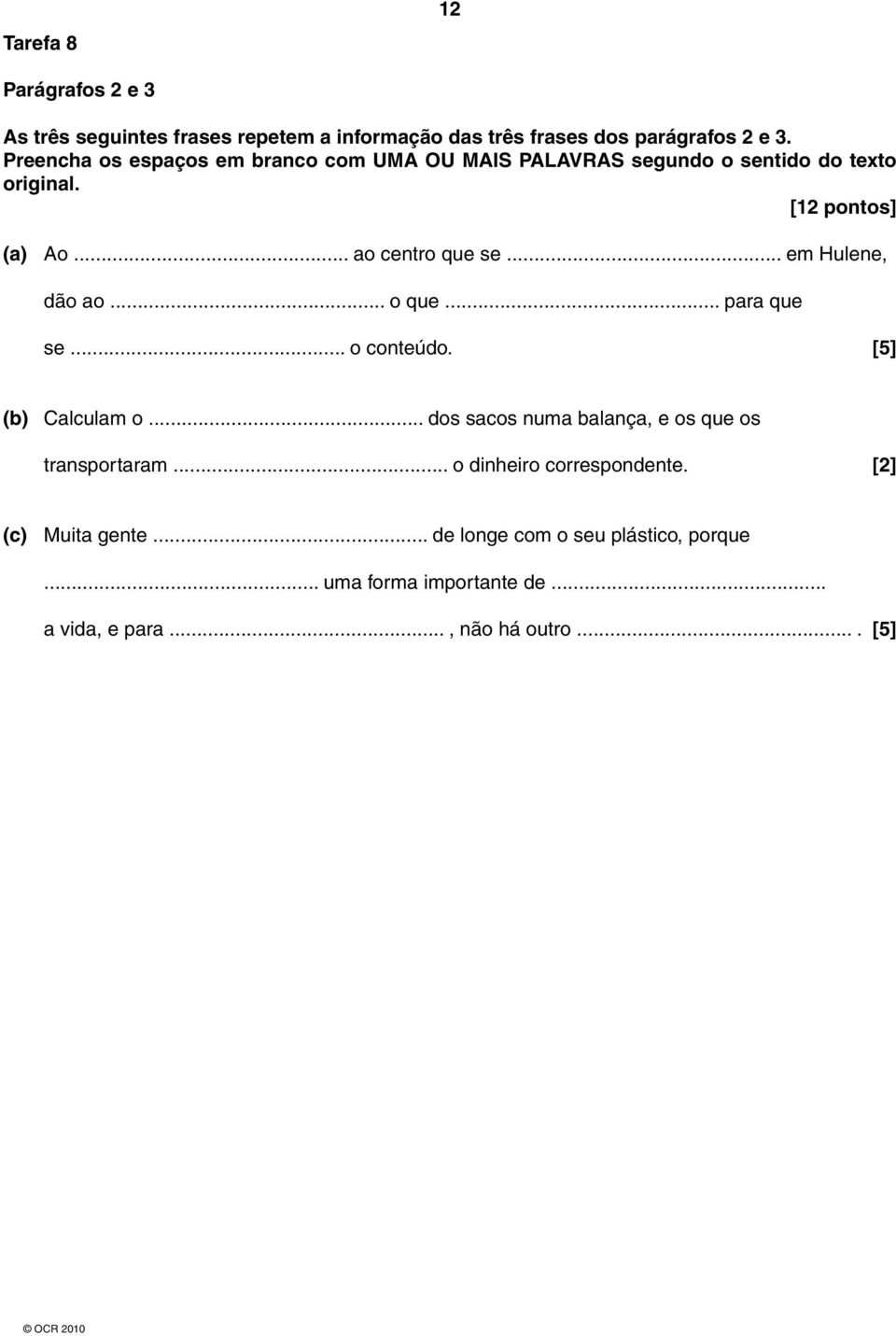 .. em Hulene, dão ao... o que... para que se... o conteúdo. [5] (b) Calculam o... dos sacos numa balança, e os que os transportaram.
