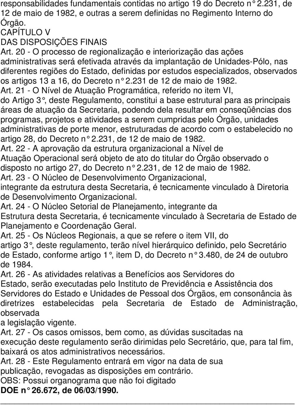 especializados, observados os artigos 13 a 16, do Decreto n 2.231 de 12 de ma io de 1982. Art.