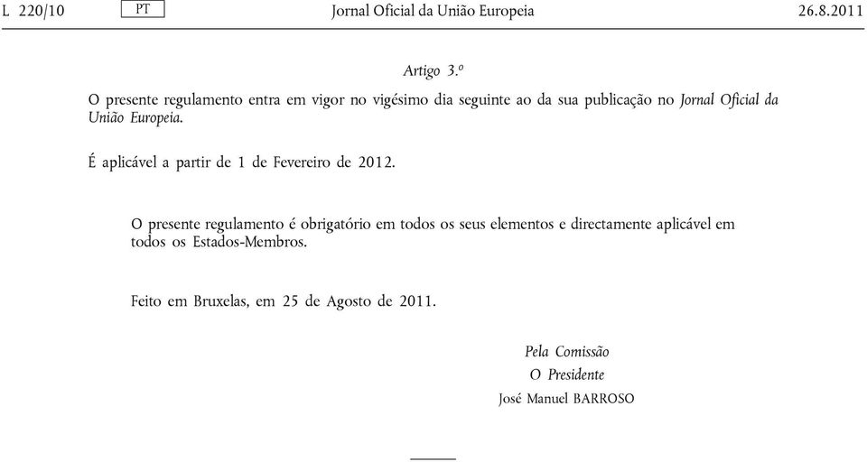 União Europeia. É aplicável a partir de 1 de Fevereiro de 2012.
