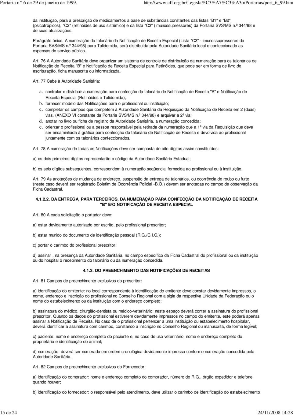 A numeração do talonário da Notificação de Receita Especial (Lista "C3" - imunossupressoras da Portaria SVS/MS n.