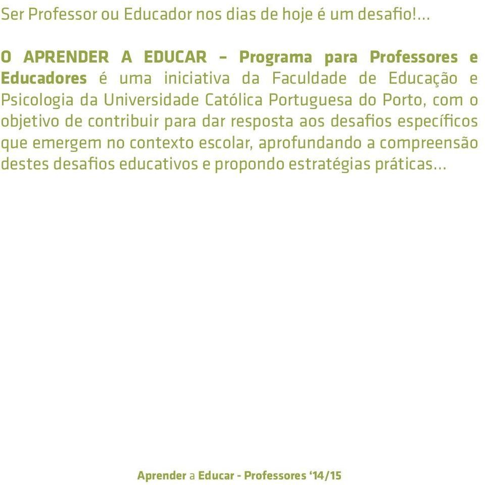Educação e Psicologia da Universidade Católica Portuguesa do Porto, com o objetivo de contribuir para