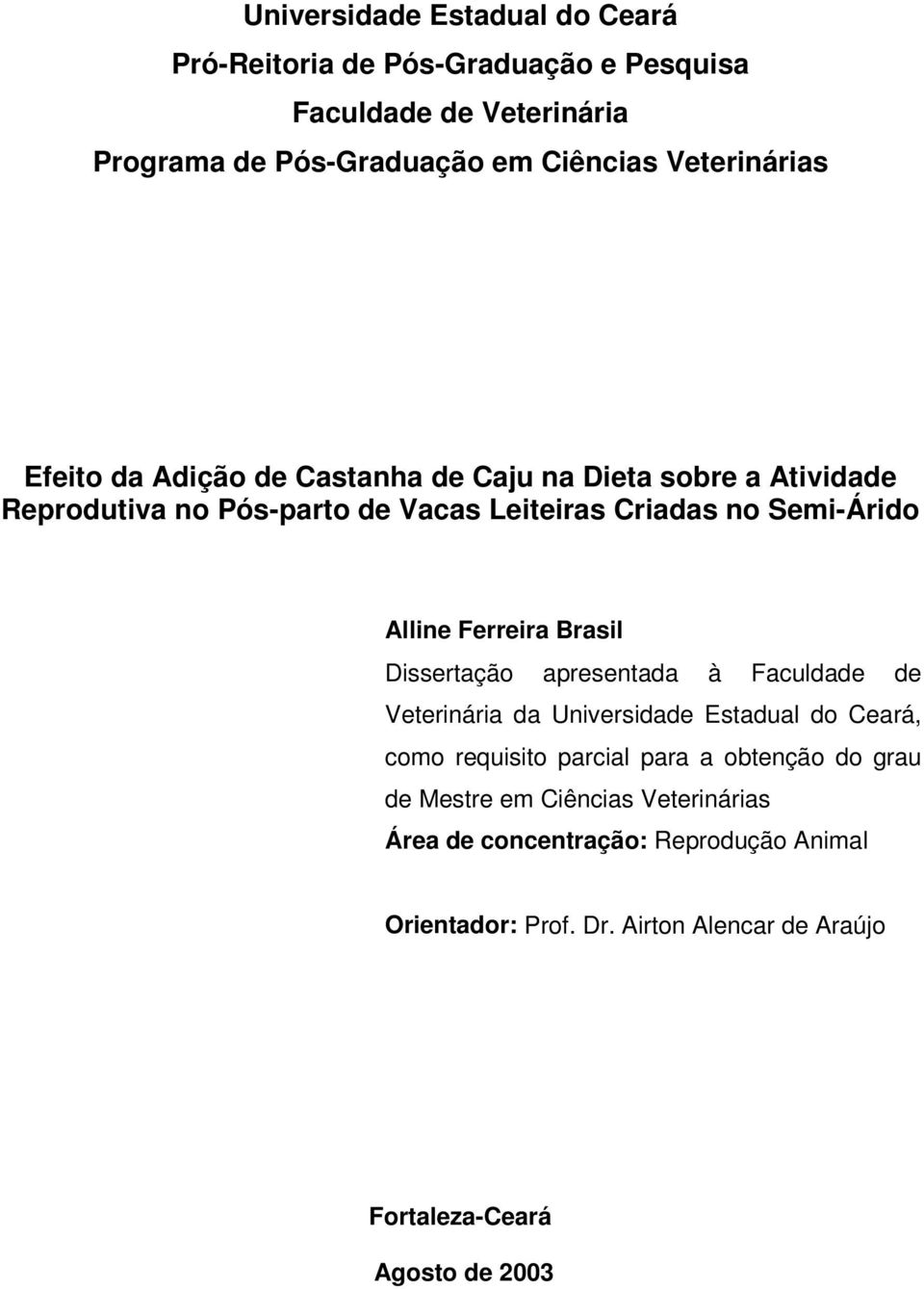 Alline Ferreira Brasil Dissertação apresentada à Faculdade de Veterinária da Universidade Estadual do Ceará, como requisito parcial para a