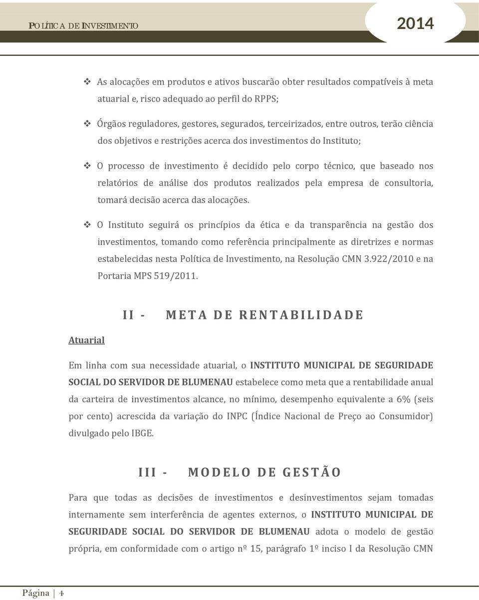 pela empresa de consultoria, tomará decisão acerca das alocações.