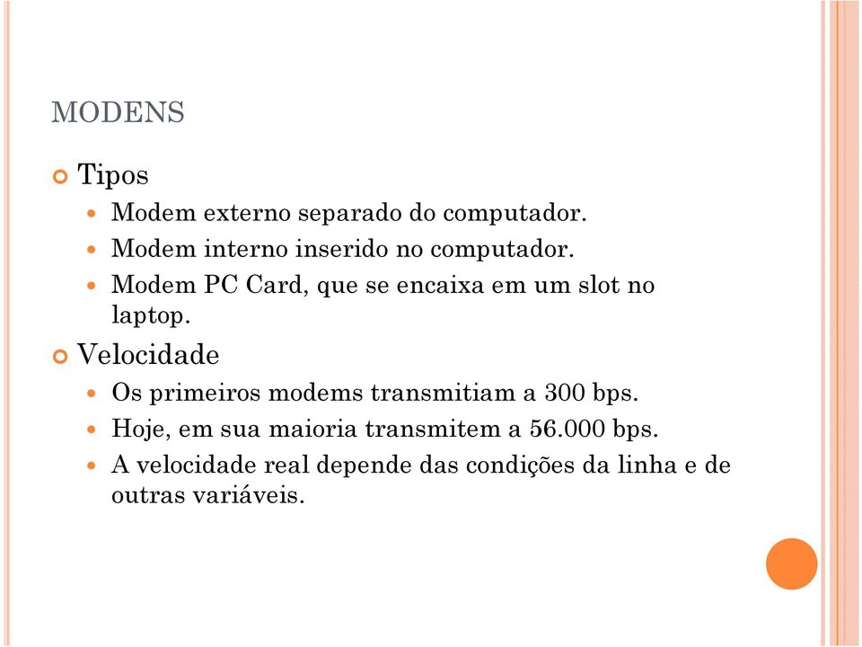 Modem PC Card, que se encaixa em um slot no laptop.