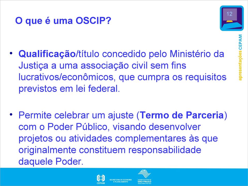 lucrativos/econômicos, que cumpra os requisitos previstos em lei federal.