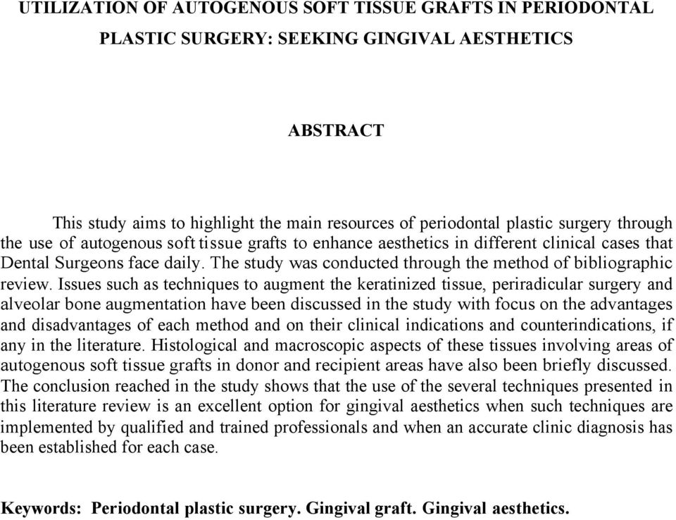 Issues such as techniques to augment the keratinized tissue, periradicular surgery and alveolar bone augmentation have been discussed in the study with focus on the advantages and disadvantages of