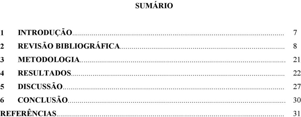 .. 8 3 METODOLOGIA... 21 4 RESULTADOS.