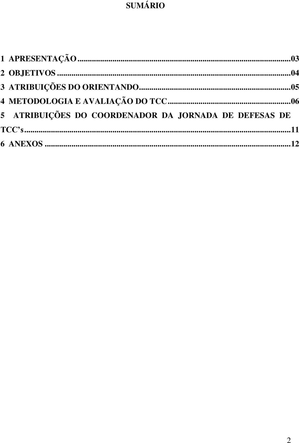 .. 05 4 METODOLOGIA E AVALIAÇÃO DO TCC.