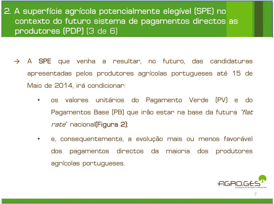 condicionar: os valores unitários do Pagamento Verde (PV) e do Pagamentos Base (PB) que irão estar na base da futura flat rate