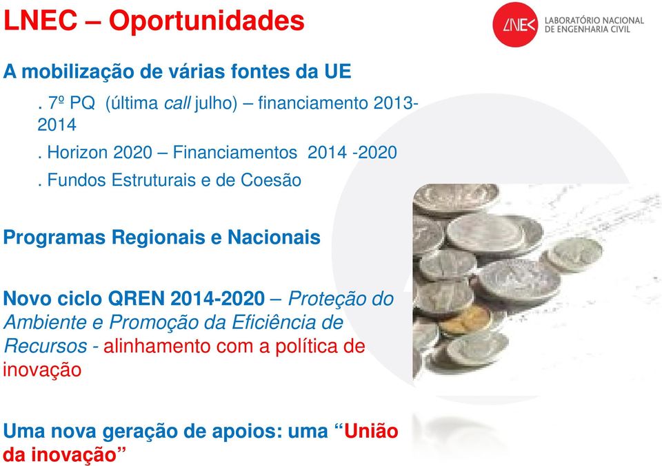 Fundos Estruturais e de Coesão Programas Regionais e Nacionais Novo ciclo QREN 2014-2020