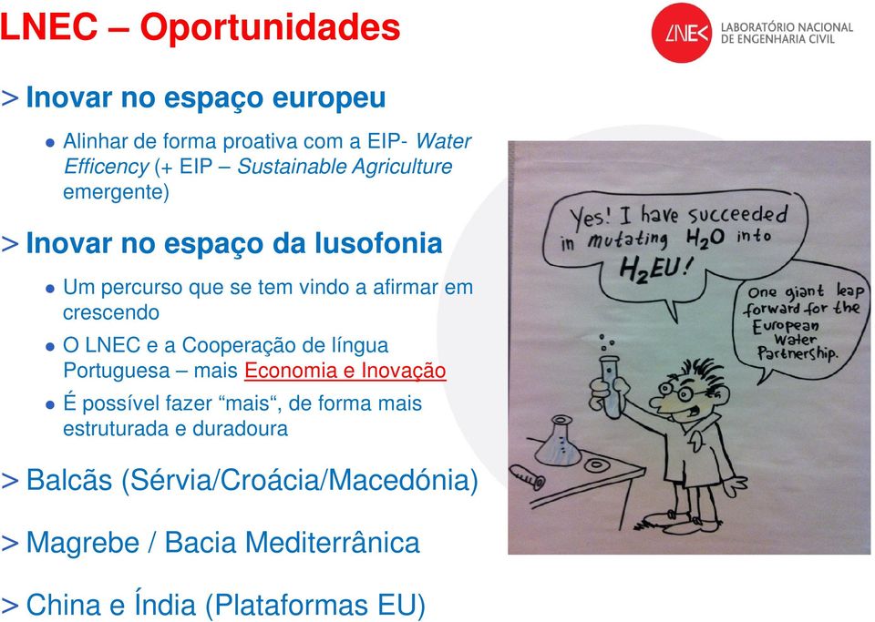 crescendo O LNEC e a Cooperação de língua Portuguesa mais Economia e Inovação É possível fazer mais, de forma