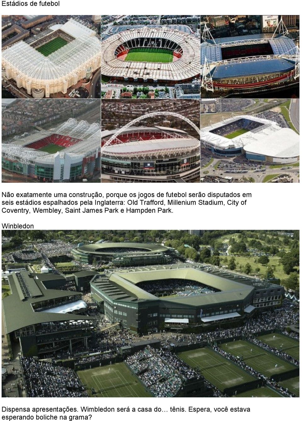 Stadium, City of Coventry, Wembley, Saint James Park e Hampden Park.